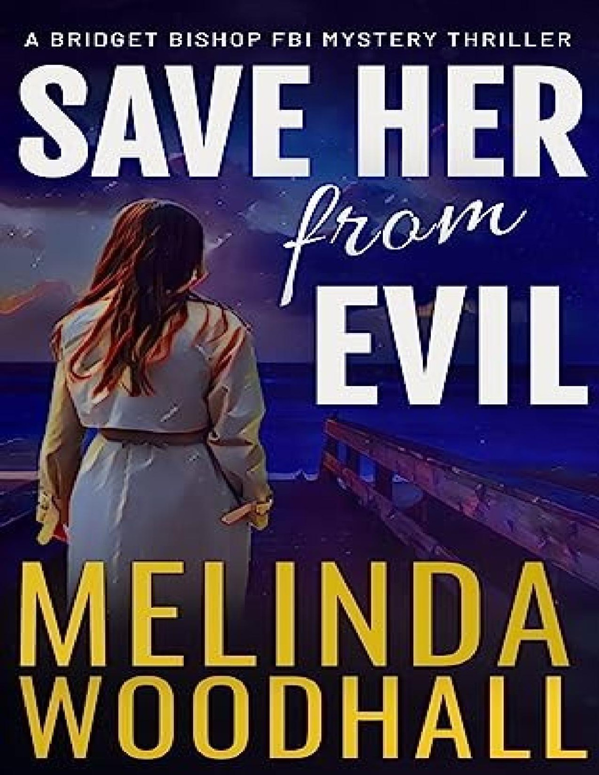 Bridget Bishop Fbi Mystery 7 Save Her From Evil Melinda Woodhall