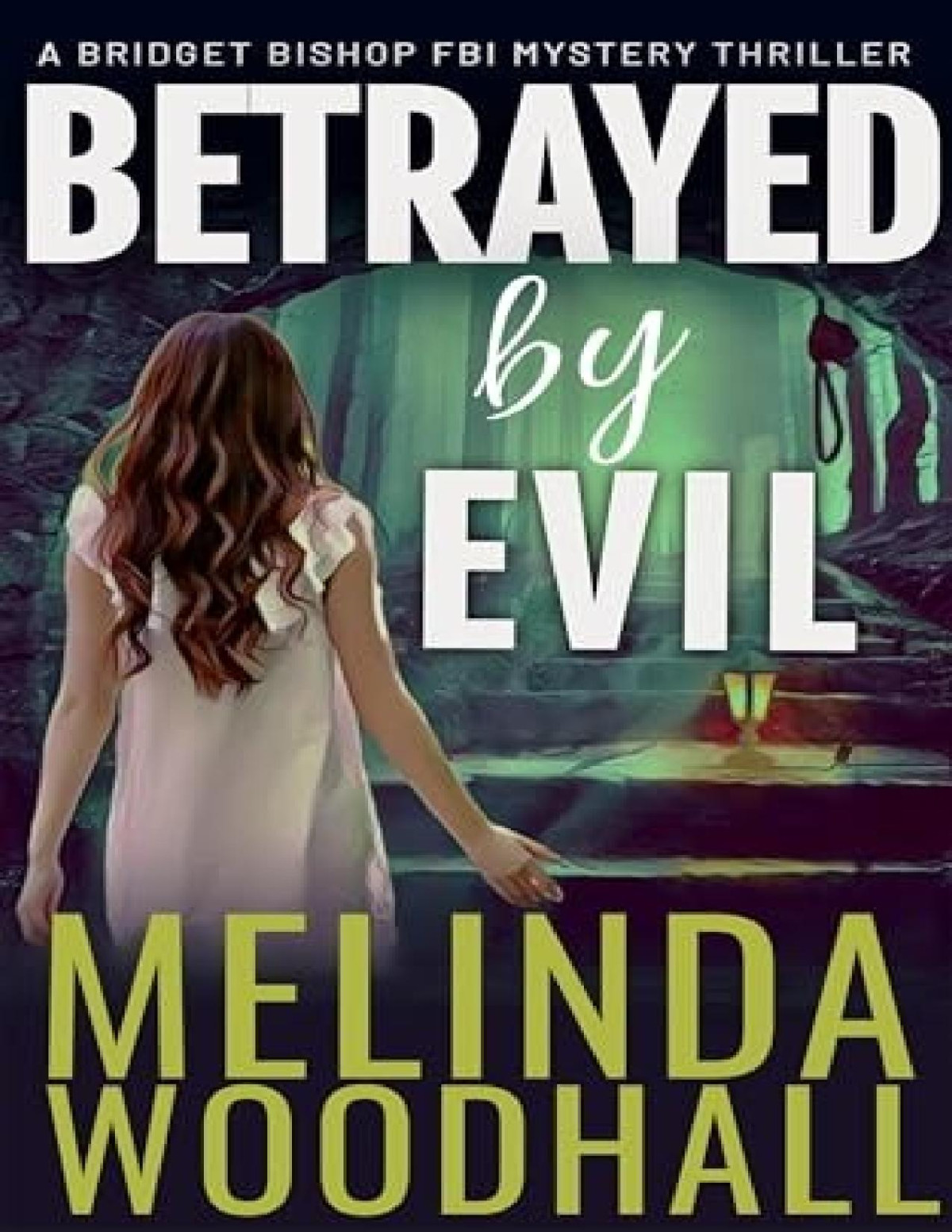 Bridget Bishop Fbi Mystery 8 Betrayed By Evil Melinda Woodhall