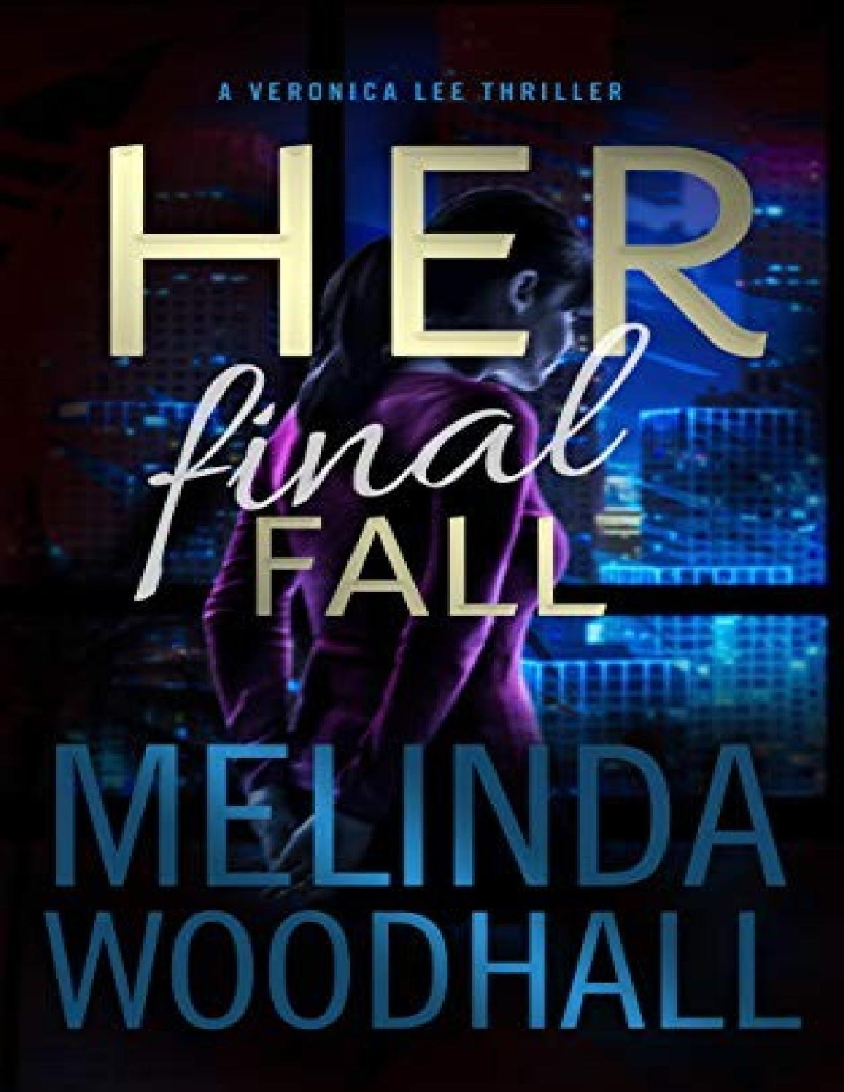 Veronica Lee Thriller 2 Her Final Fall Melinda Woodhall