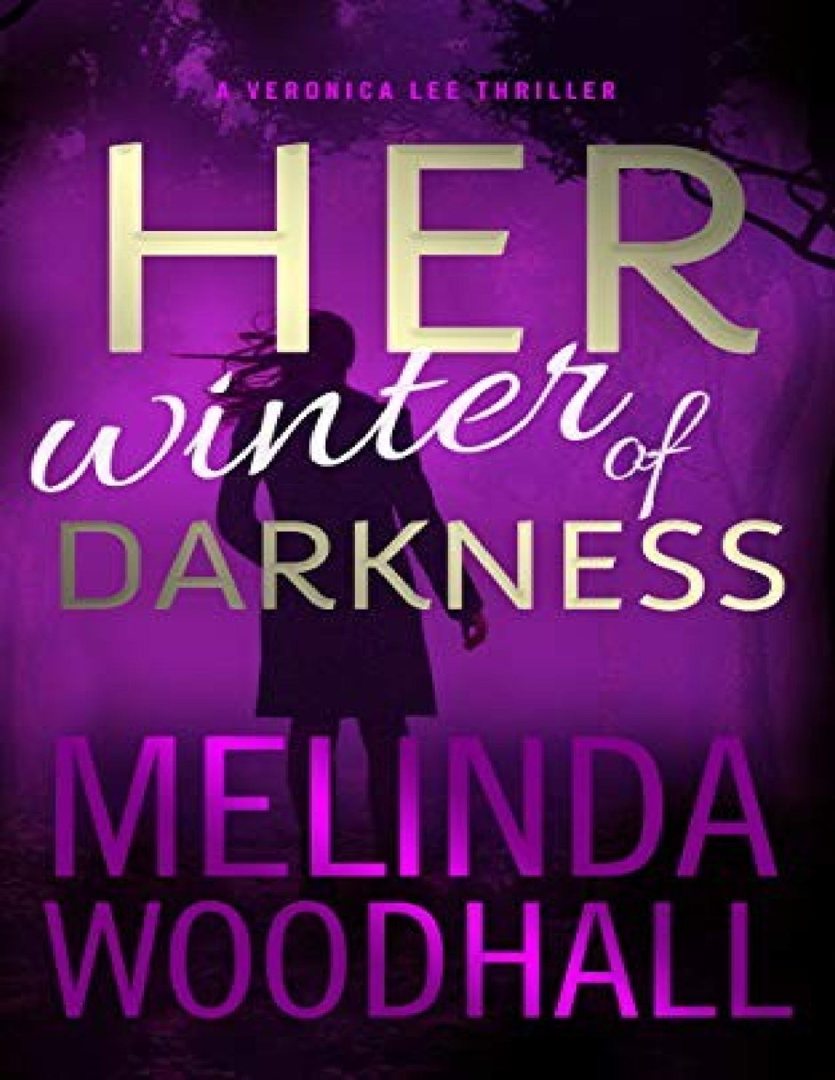 Veronica Lee Thriller 3 Her Winter Of Darkness Melinda Woodhall