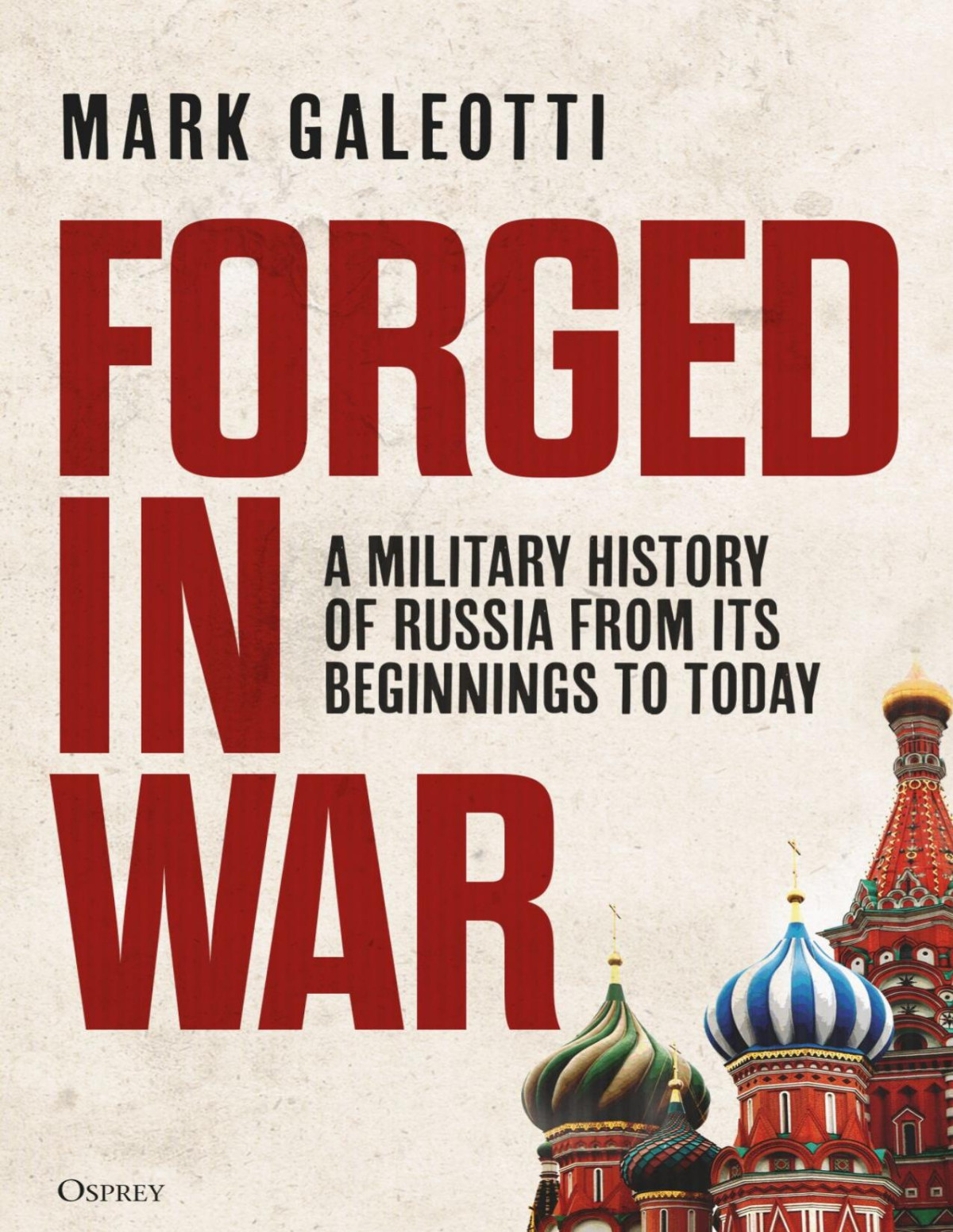 Forged In War A Military History Of Russia From Its Beginnings To Today 1st Edition Mark Galeotti
