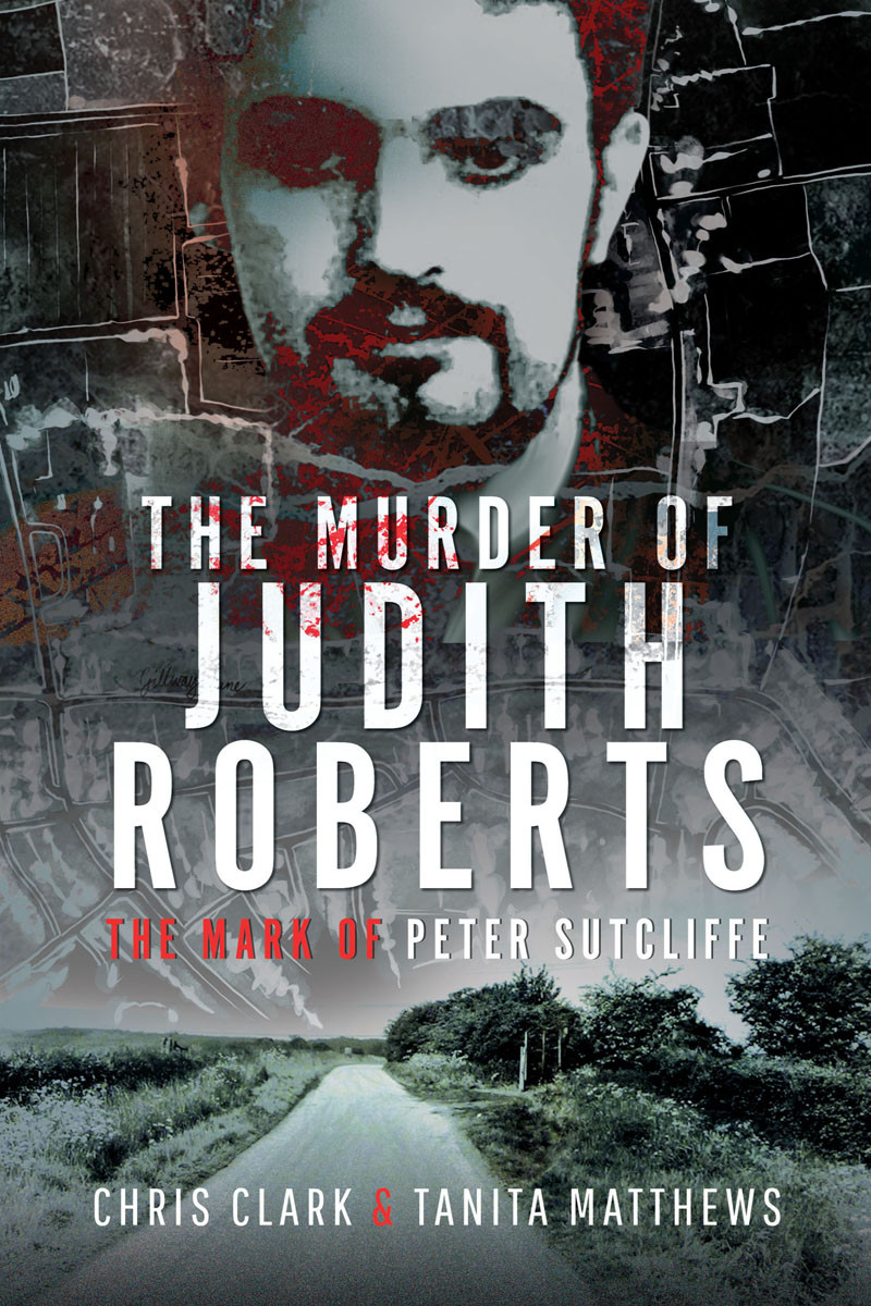 The Murder Of Judith Roberts The Mark Of Peter Sutcliffe Tanita Matthews