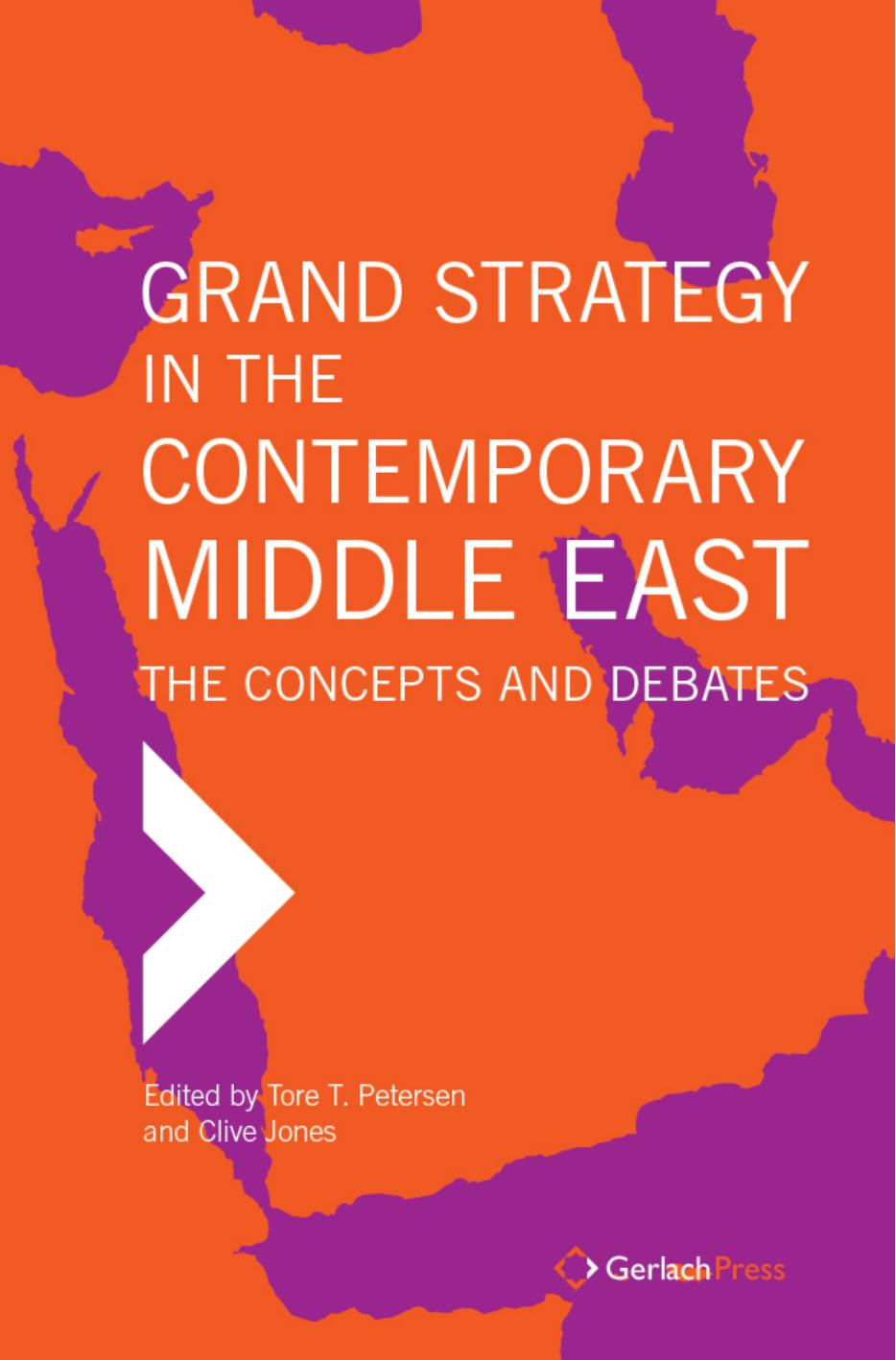 Grand Strategy In The Contemporary Middle East The Concepts And Debates Petersen
