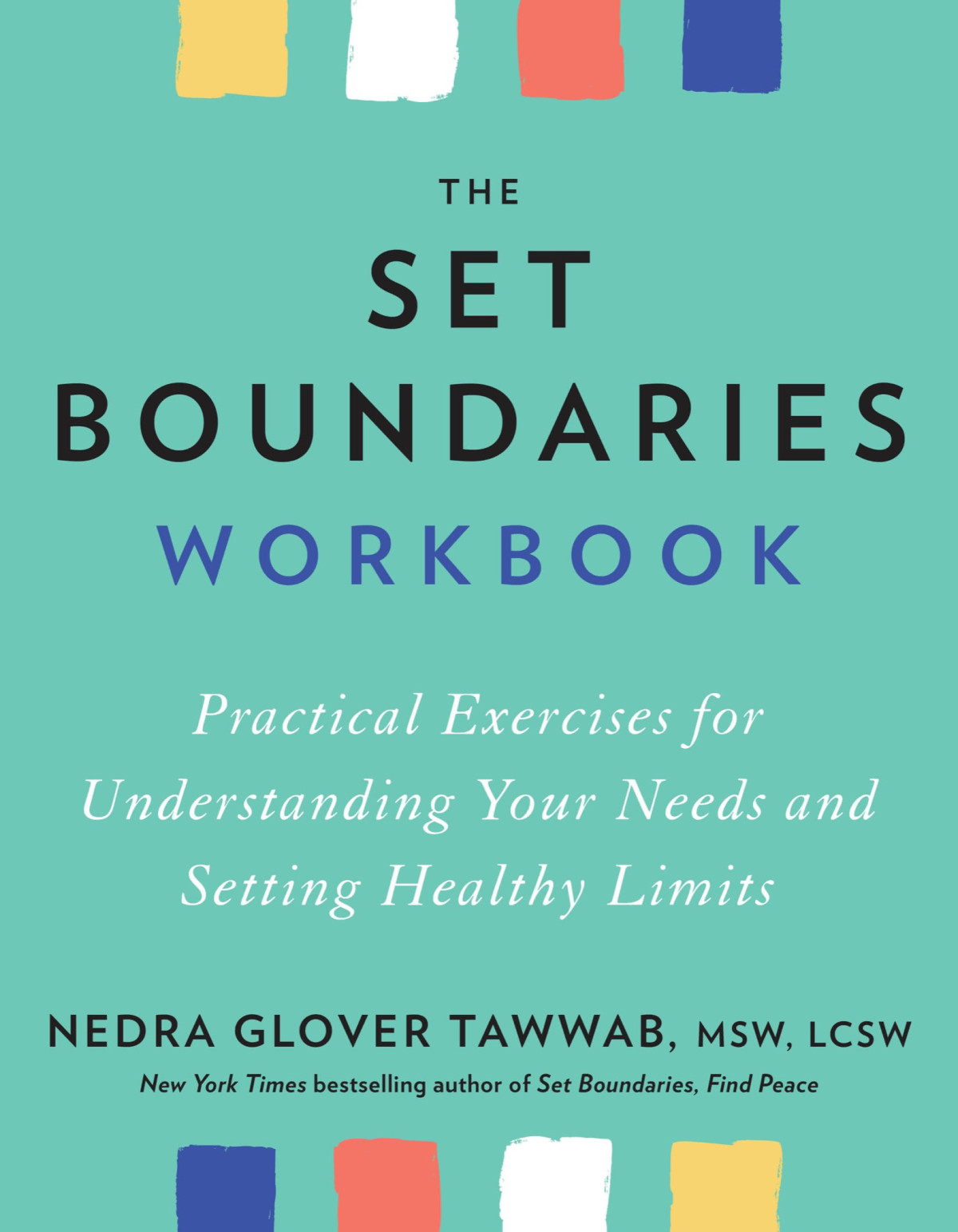 The Set Boundaries Workbook Practical Exercises For Understanding Your Needs And Setting Healthy Limits Nedra Glover Tawwab