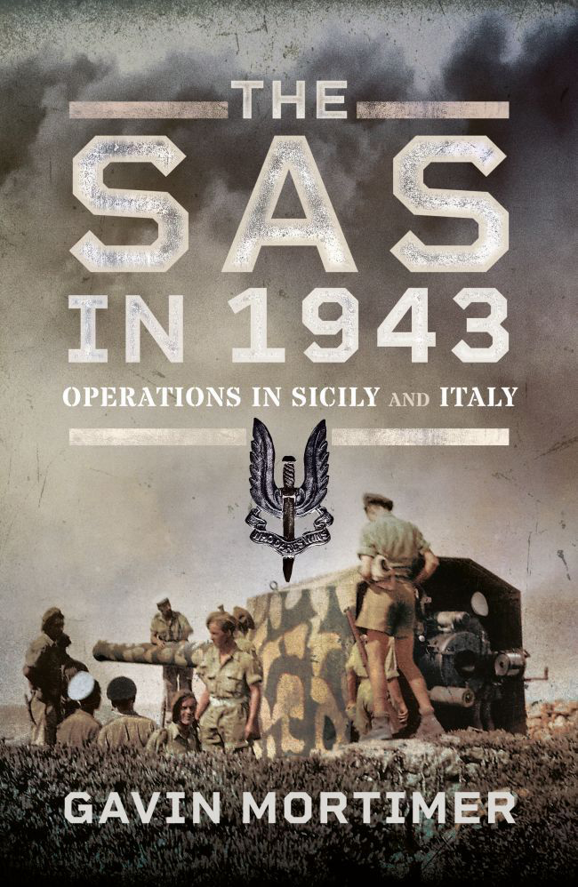 The Sas In 1943 Operations In Sicily And Italy Gavin Mortimer