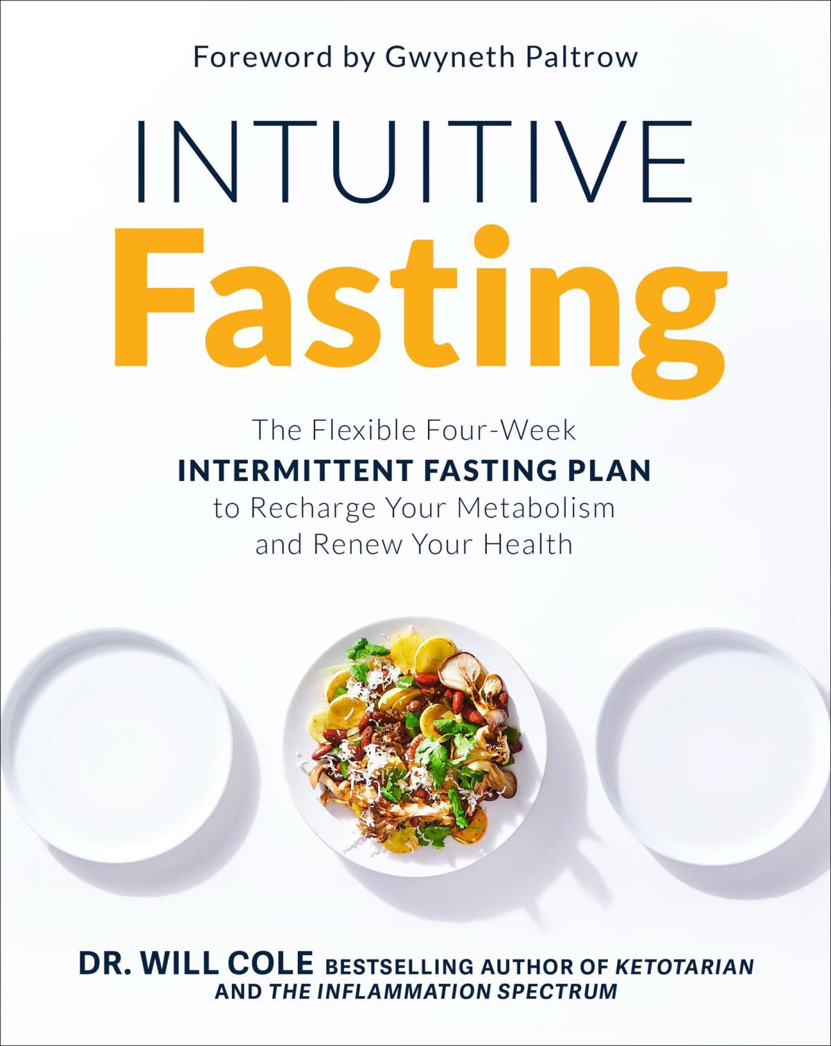 Intuitive Fasting The Flexible Fourweek Intermittent Fasting Plan To Recharge Your Metabolism And Renew Your Health Dr Will Cole