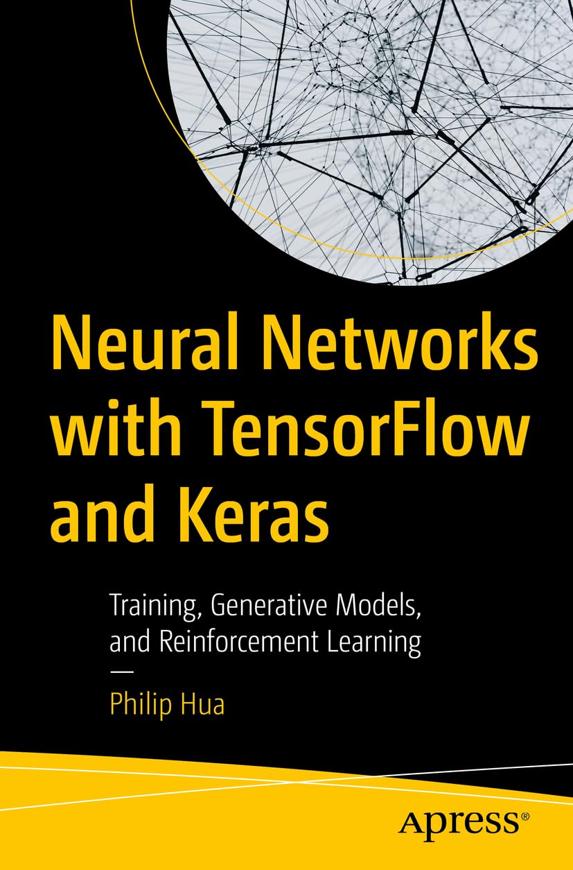 Neural Networks With Tensorflow And Keras Training Generative Models And Reinforcement Learning 1st Edition Philip Hua