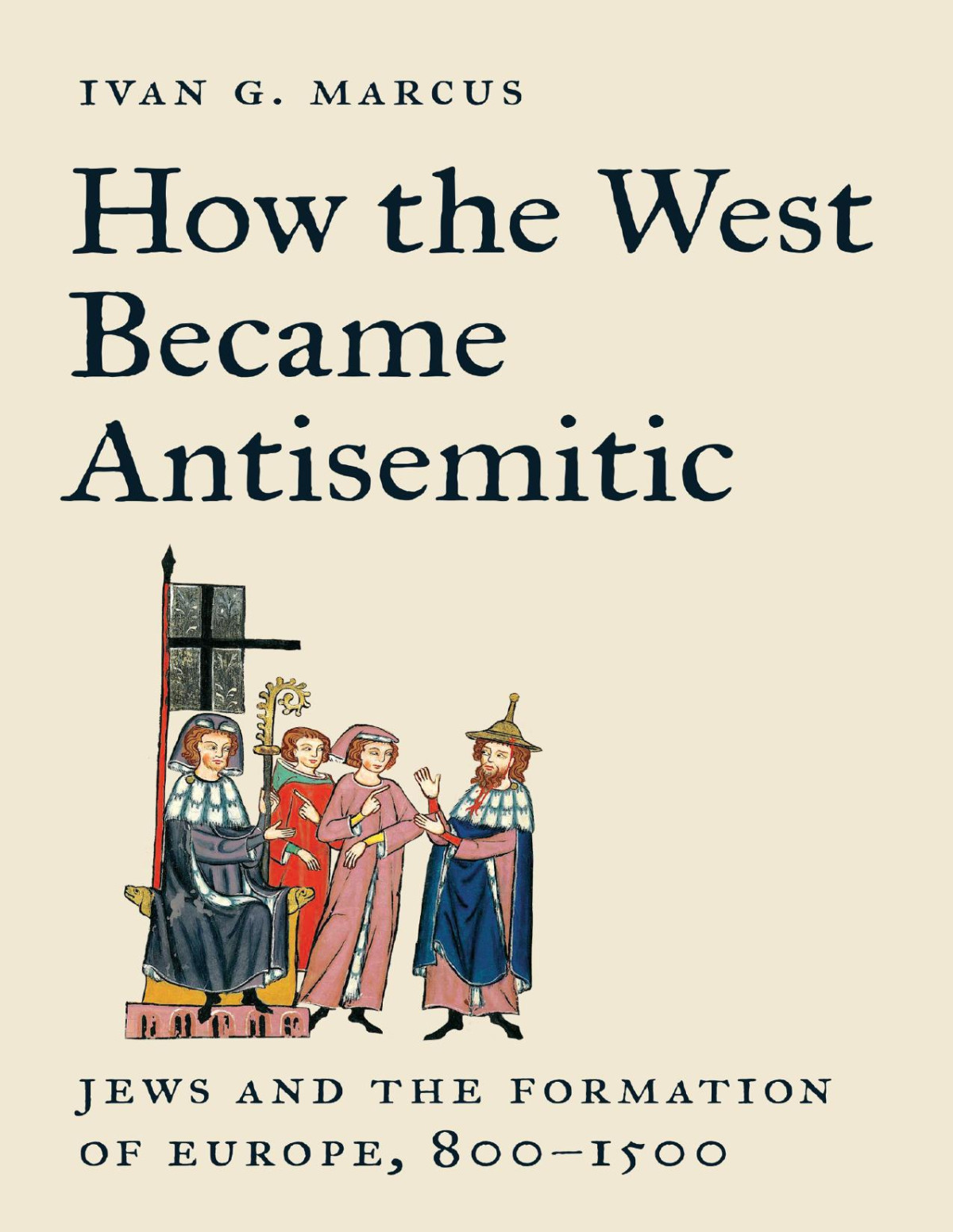 How The West Became Antisemitic 1st Edition Ivan G Marcus
