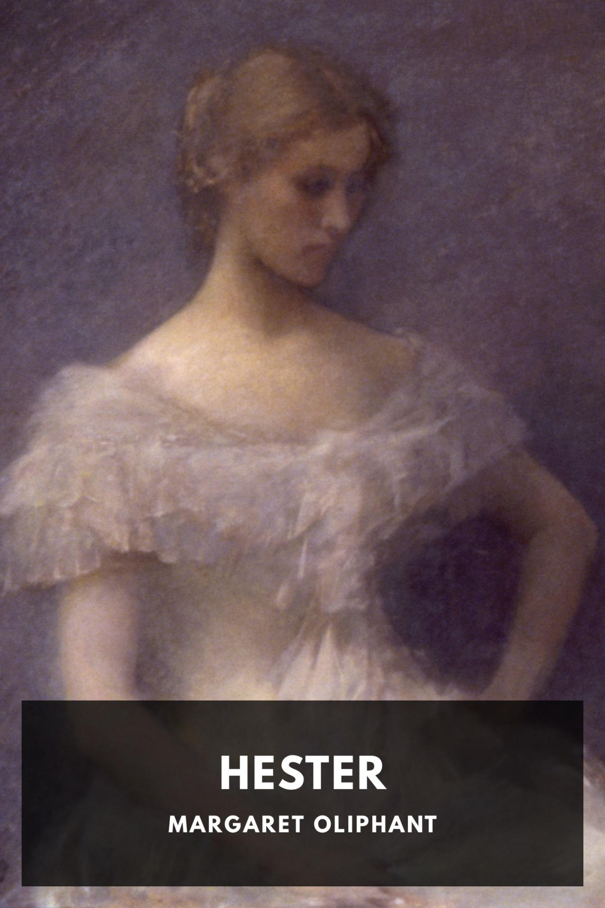 Hester A Story Of Contemporary Life Margaret Oliphant