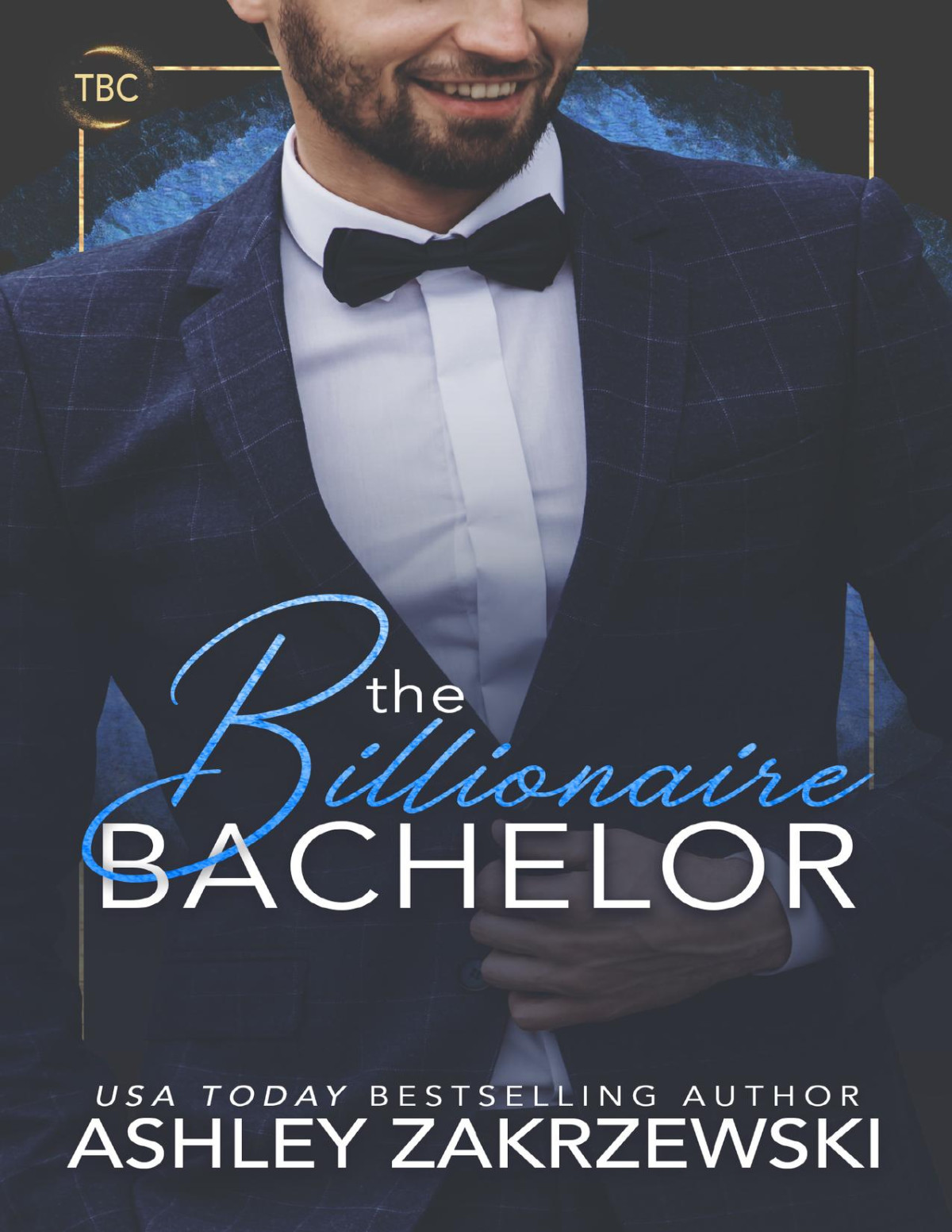 The Billionaire Bachelor The Billionaires Club Ashley Zakrzewski