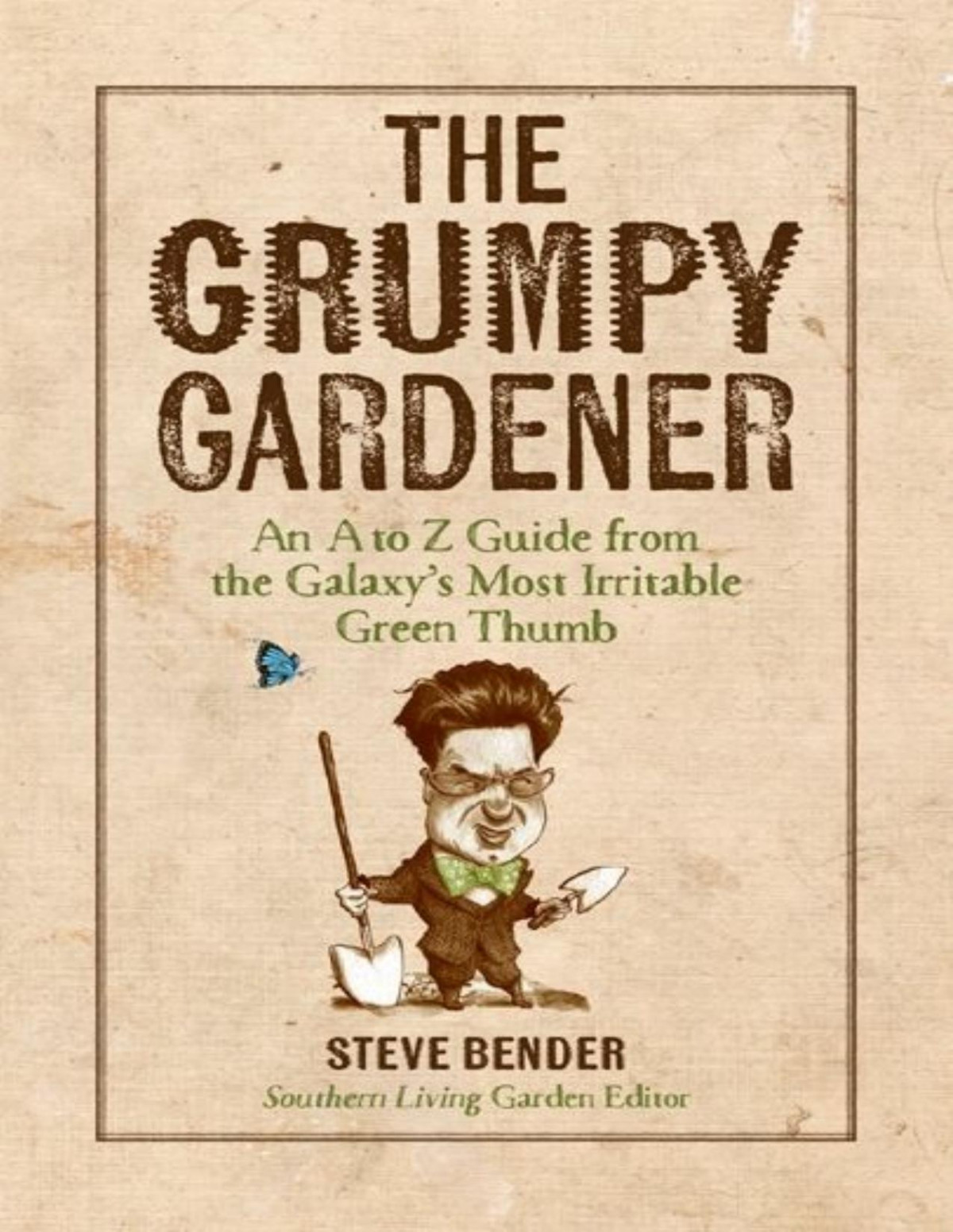 The Grumpy Gardener Bender Steve
