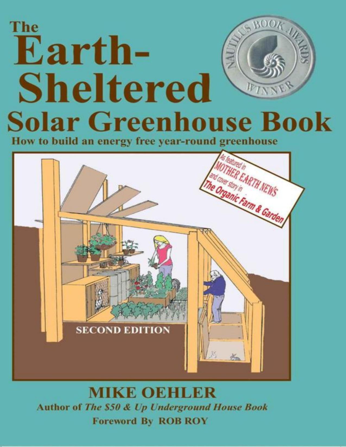 The Earthsheltered Solar Greenhouse Book Mike Oehler Ross Anita Bedard Katie Purviance Cassie Eisenhower Chandel Oyharsabal Sarah Tye David Fairall Rob Roy
