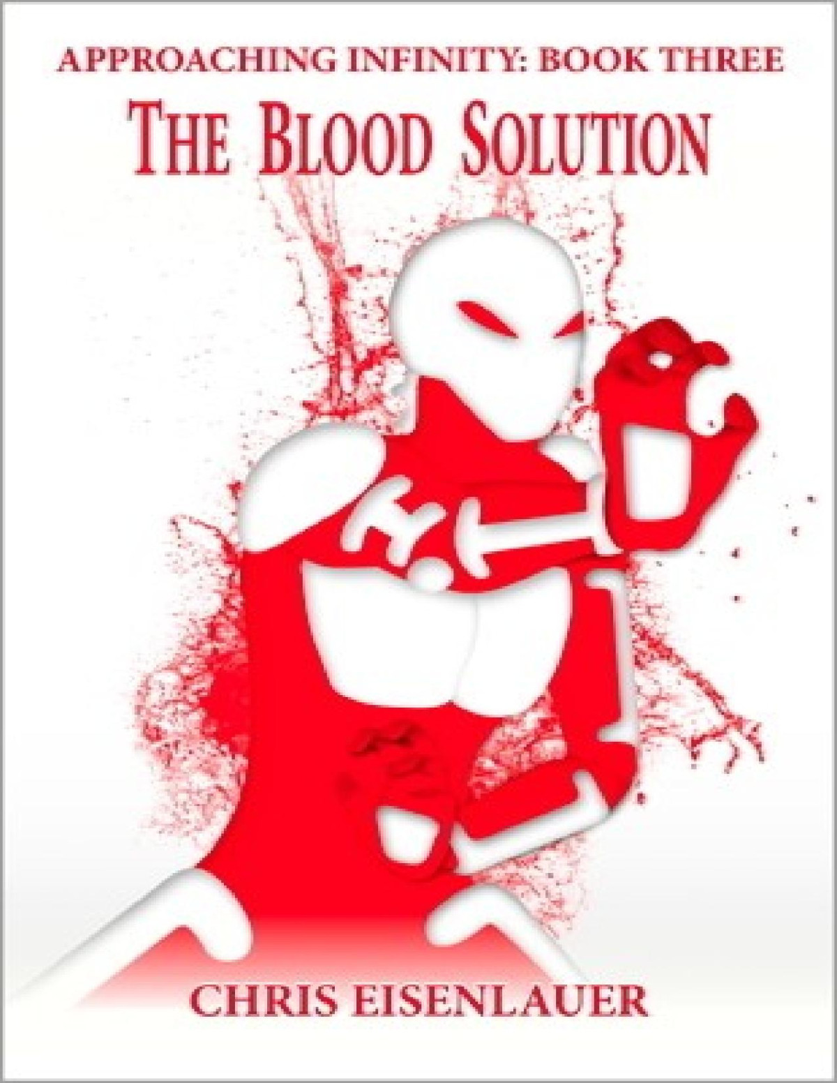 Approaching Infinity 3 The Blood Solution Chris Eisenlauer
