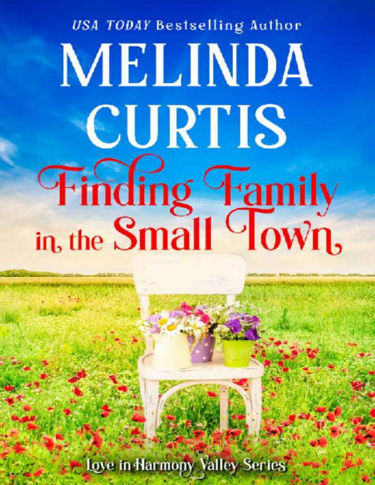 Finding Family In The Small Town Heartfelt Womens Fiction Love In Harmony Valley Book 8 Melinda Curtis