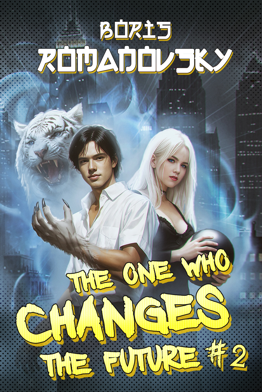 The One Who Changes The Future Book 2 A Dystopian Portal Progression Fantasy Series Boris Romanovsky