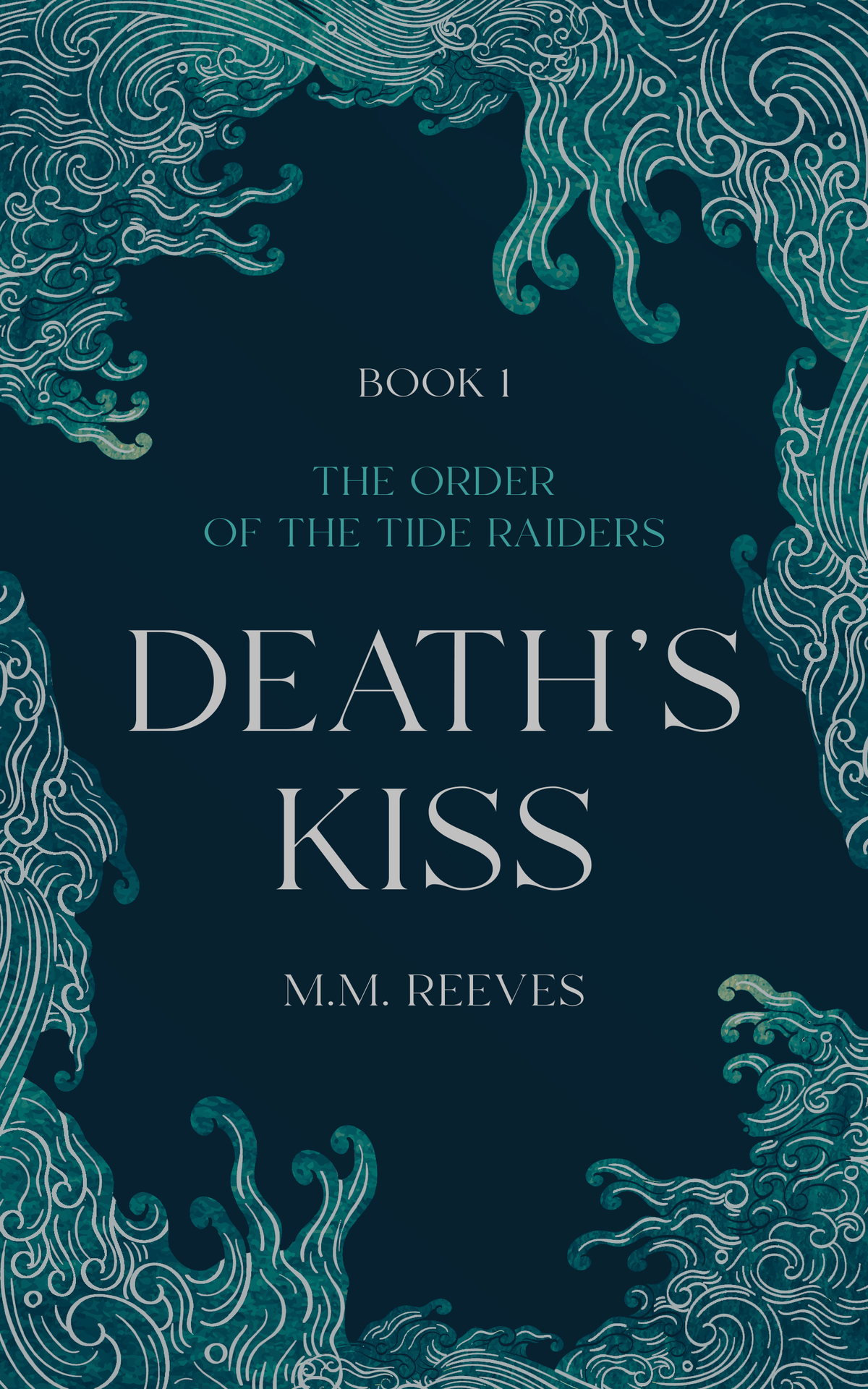Deaths Kiss The Order Of The Tide Raiders Book 1 Mm Reeves