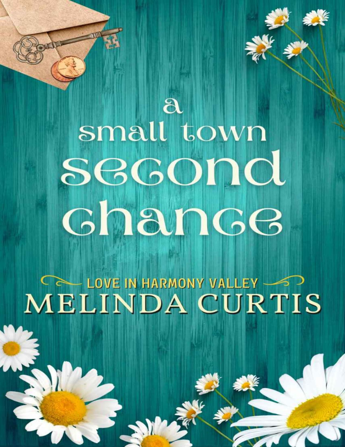 A Small Town Second Chance Love In Harmony Valley Book 2 Melinda Curtis