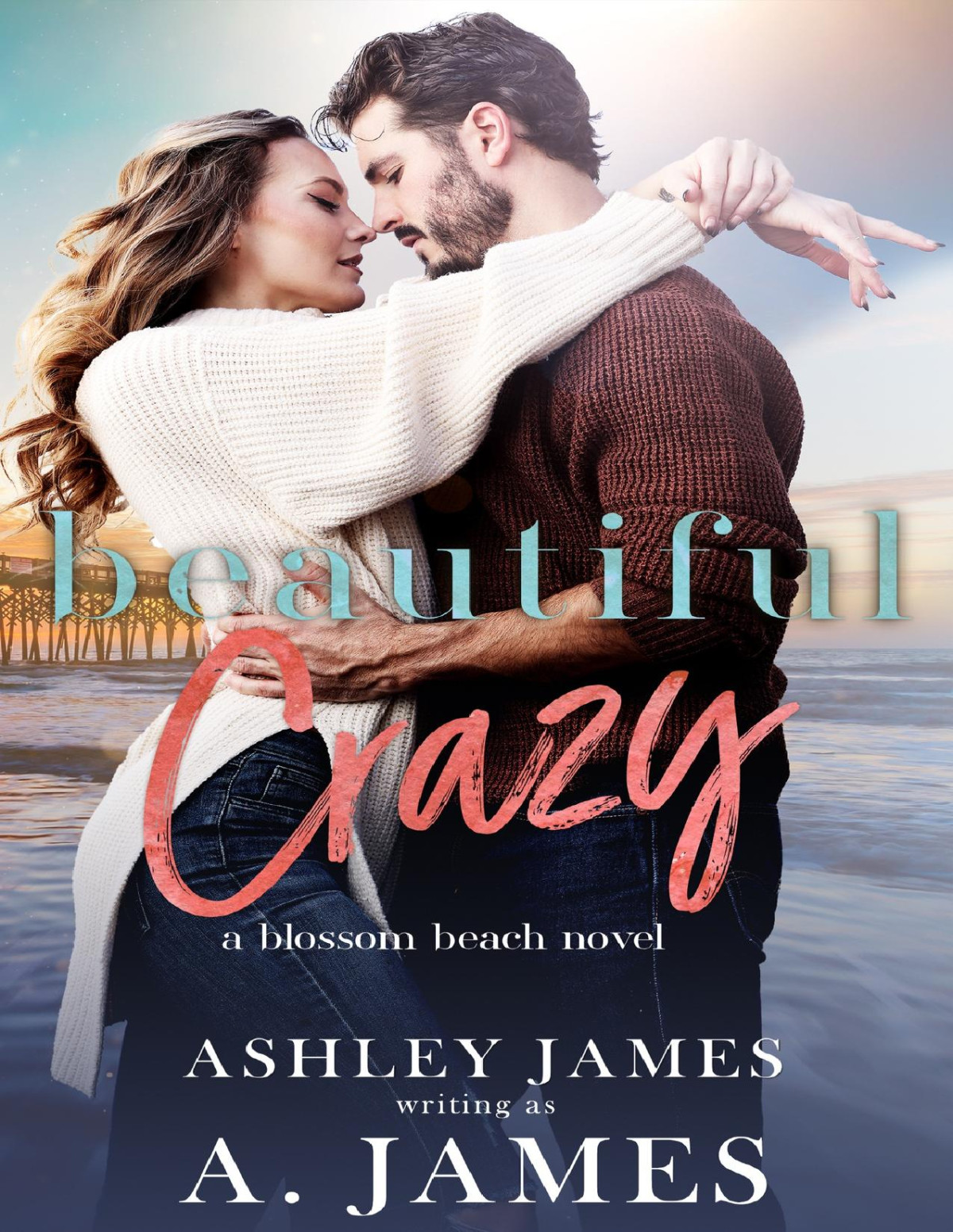 Beautiful Crazy Blossom Beach Book 1 A James