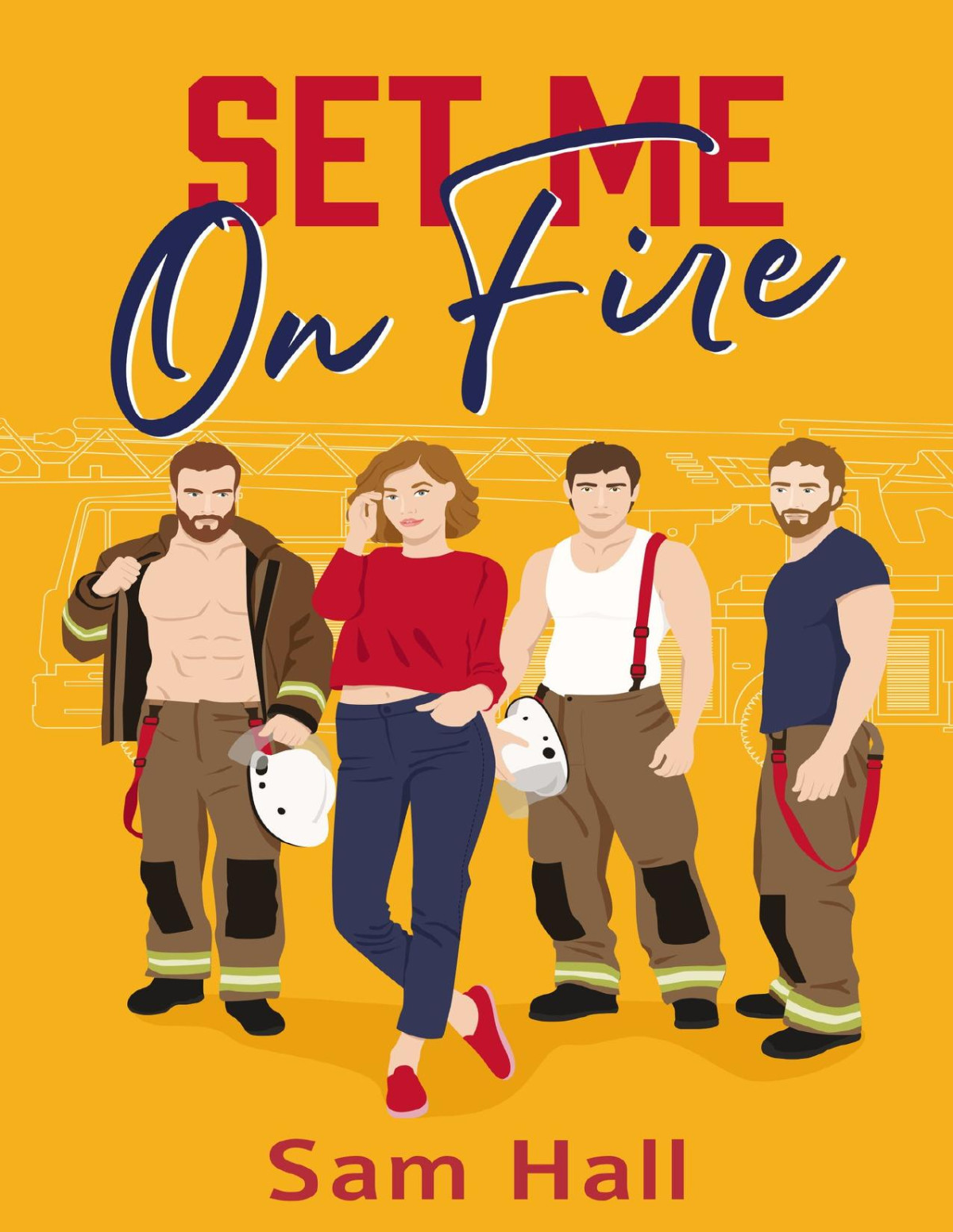 Set Me On Fire A Why Choose Rom Com Romance Sam Hall