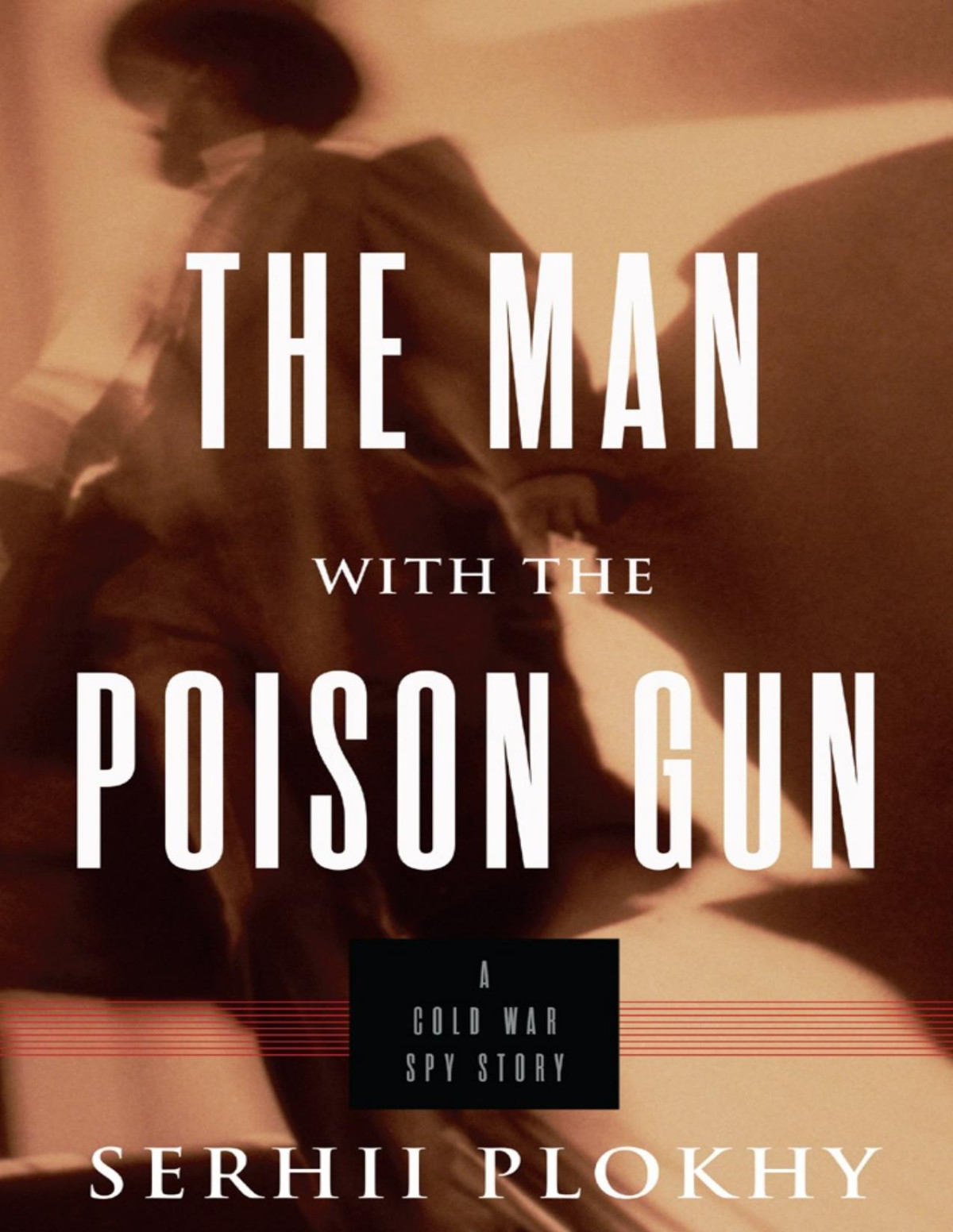The Man With The Poison Gun Serhii Plokhy