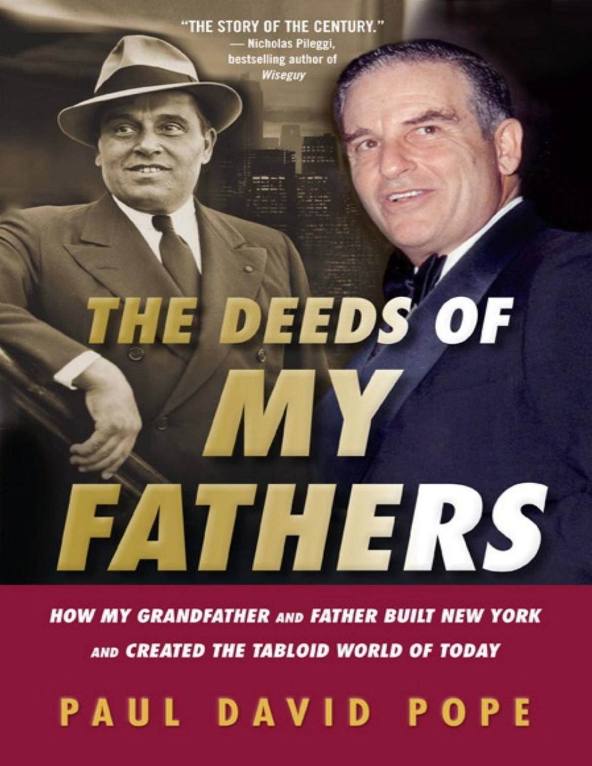 The Deeds Of My Fathers How My Grandfather And Father Built New York And Created The Tabloid World Of Today Paul Pope