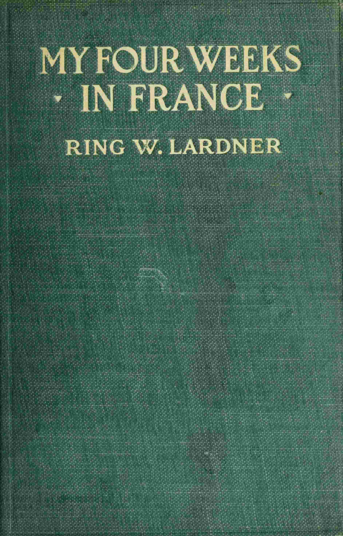 My Four Weeks In France Ring Lardner