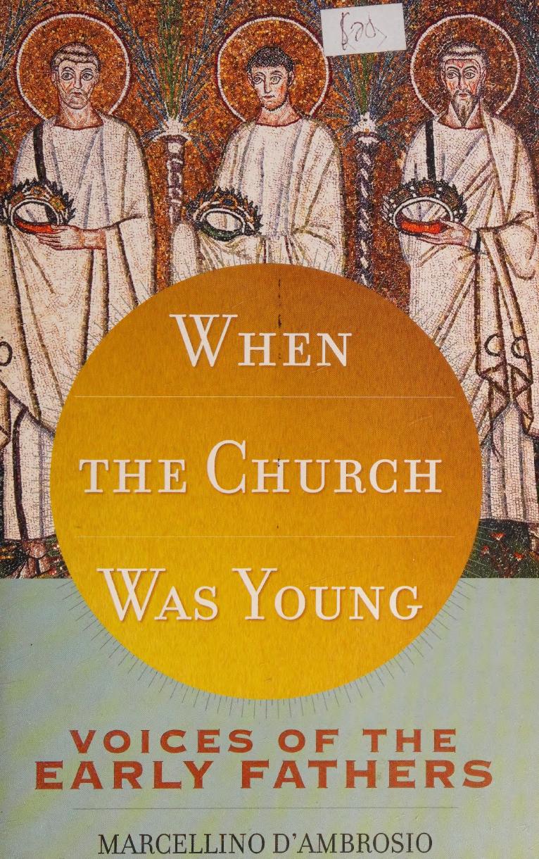 When The Church Was Young Voices Of The Early Fathers Dambrosio