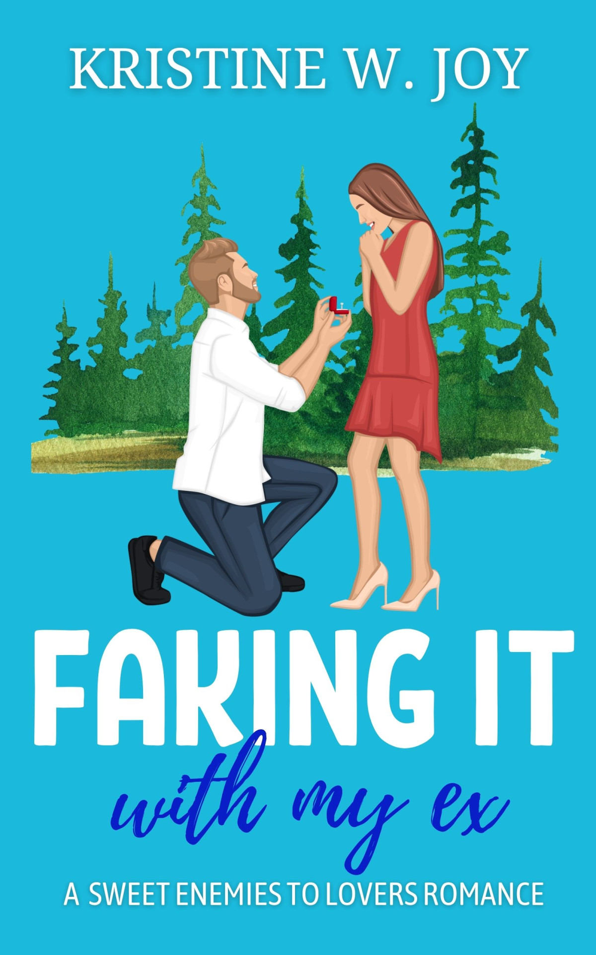 Faking It With My Ex Kristine W Joy