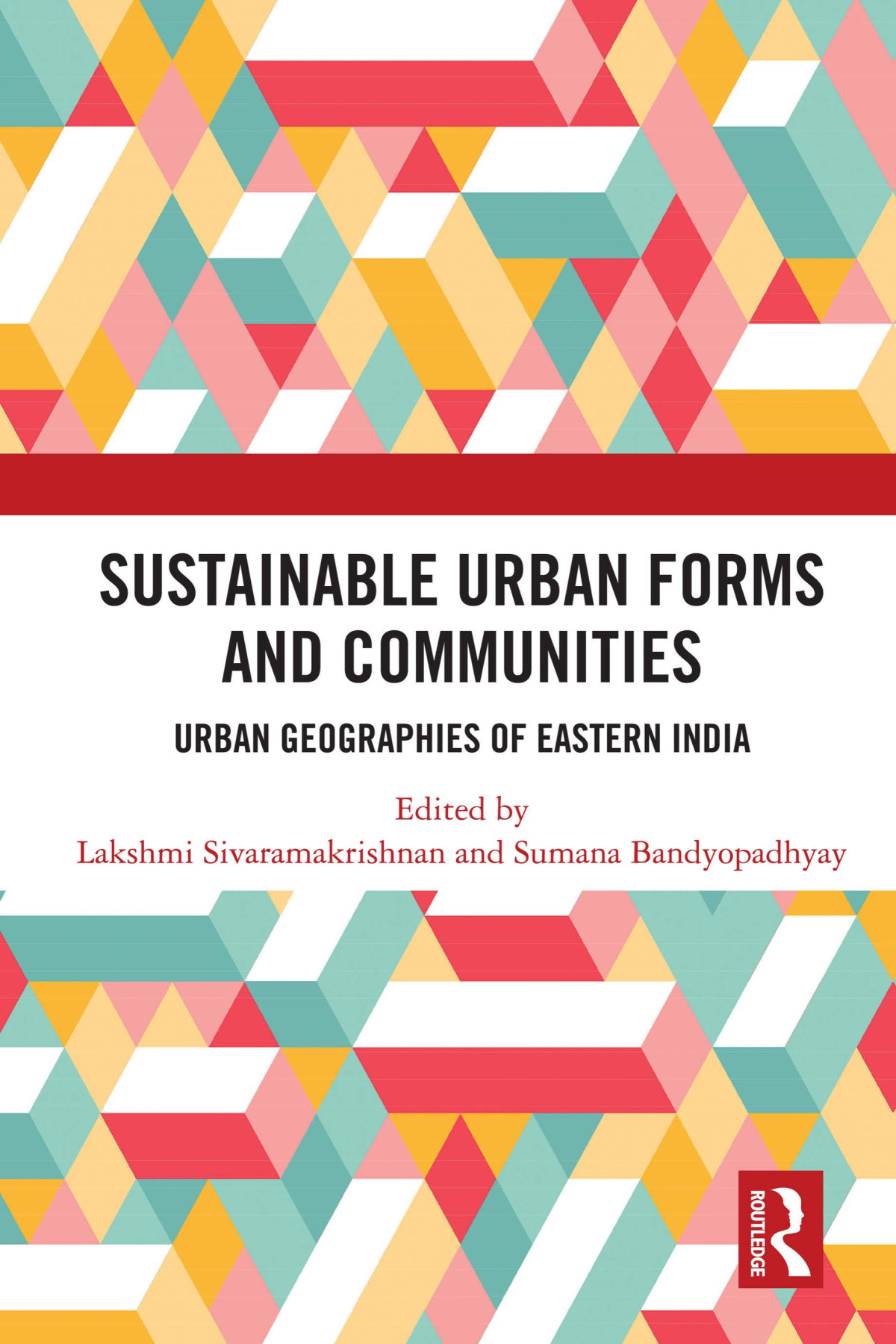 Sustainable Urban Forms And Communities Urban Geographies Of Eastern India 1st Lakshmi Sivaramakrishnan