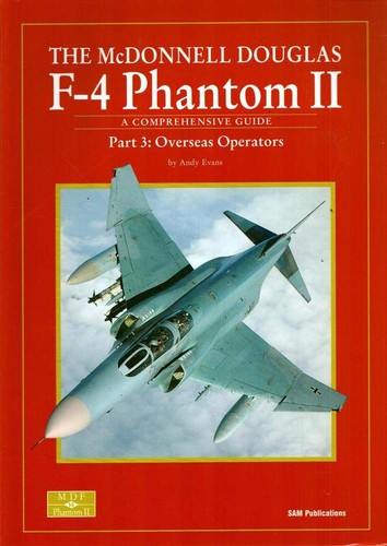 The Mcdonnel Douglas F4 Phantom Ii Part 3 Overseas Operators First Edition Andy Evans