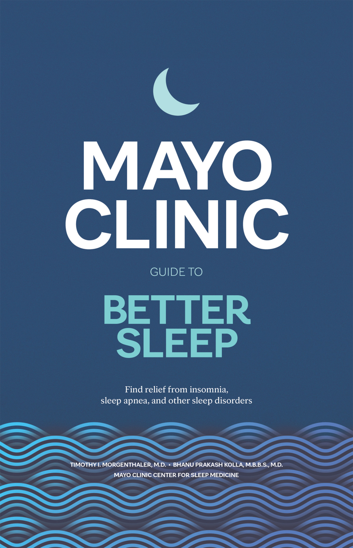 Mayo Clinic Guide To Better Sleep Find Relief From Insomnia Sleep Apnea And Other Sleep Disorders 1st Ebook Ed Timothy I Morgenthaler