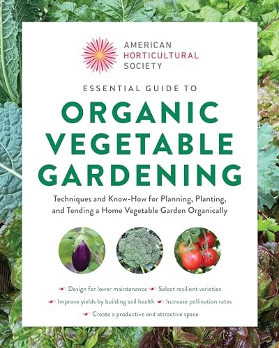 American Horticultural Society Essential Guide To Organic Vegetable Gardening American Horticultural Society