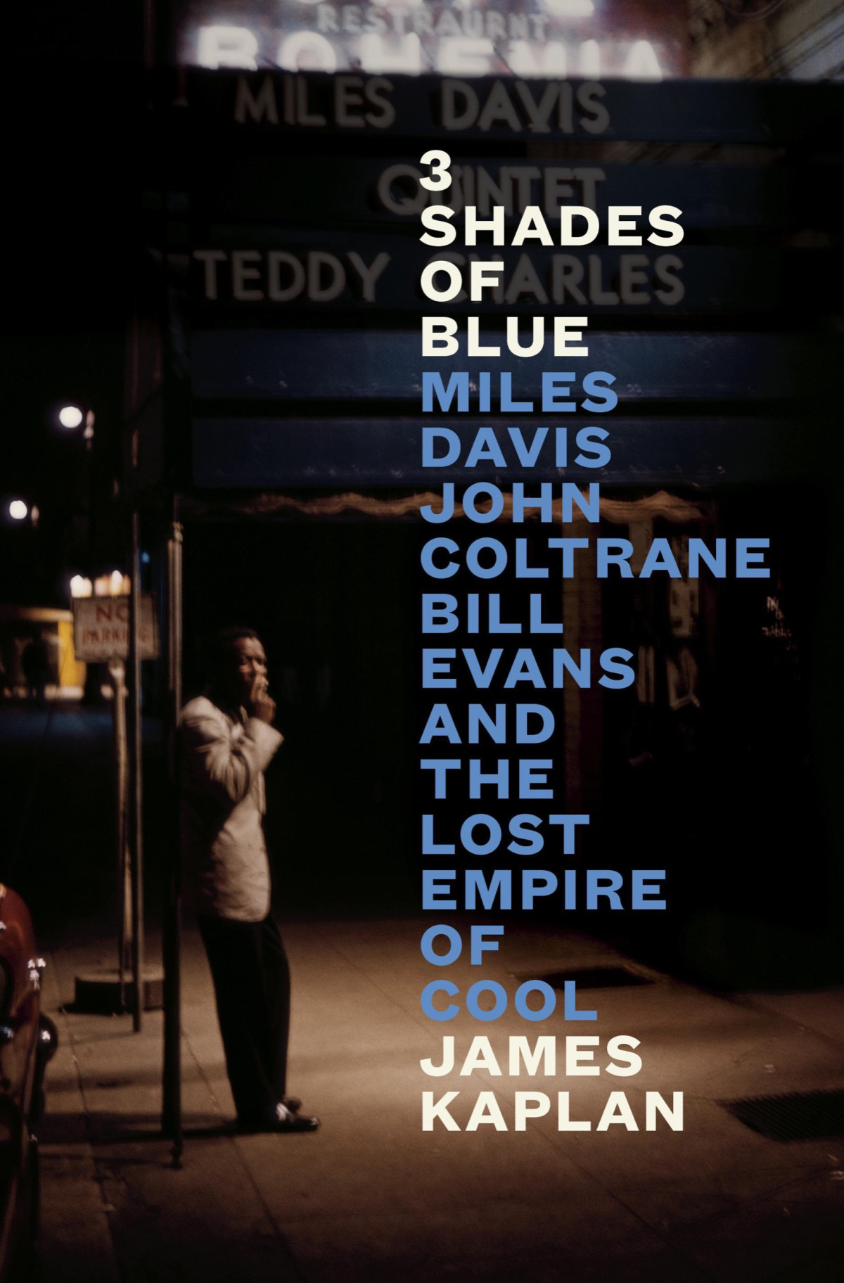 3 Shades Of Blue Miles Davis John Coltrane Bill Evans And The Lost Empire Of Cool James Kaplan