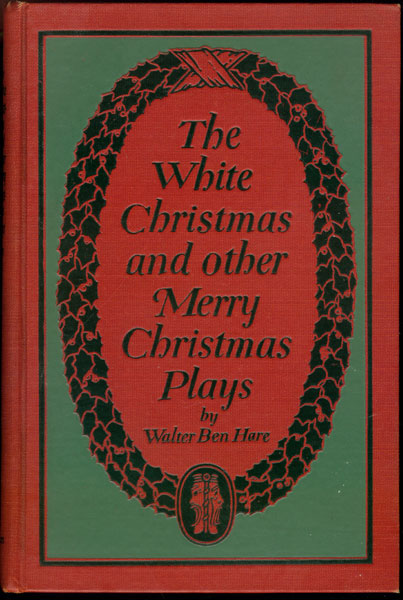 The White Christmas And Other Merry Christmas Plays Walter Ben Hare
