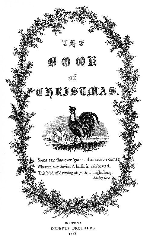 The Book Of Christmas Descriptive Of The Customs Ceremonies Traditions Superstitions Fun Feeling And Festivities Of The Christmas Season Thomas K Hervey