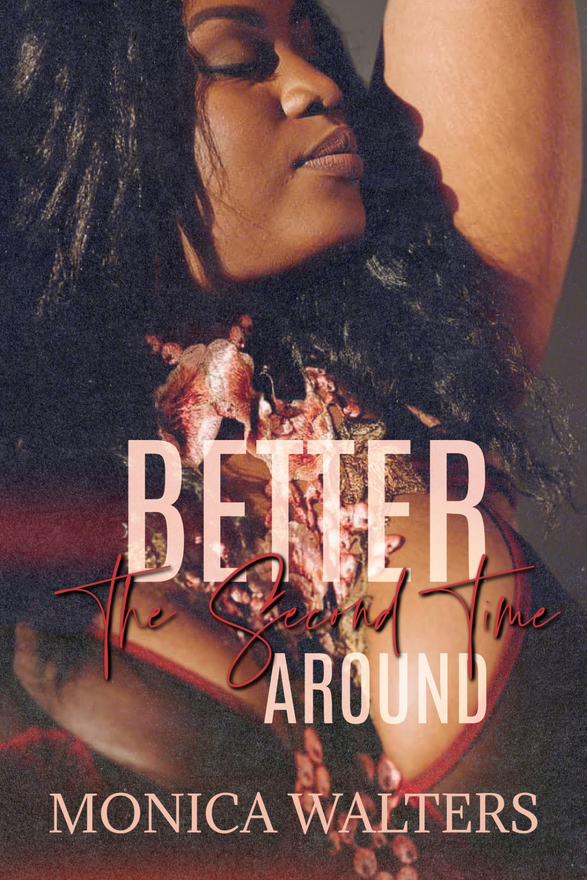 Better The Second Time Around Monica Walters