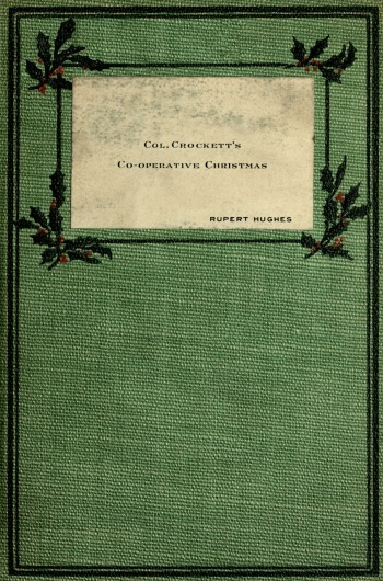Colonel Crocketts Cooperative Christmas Rupert Hughes