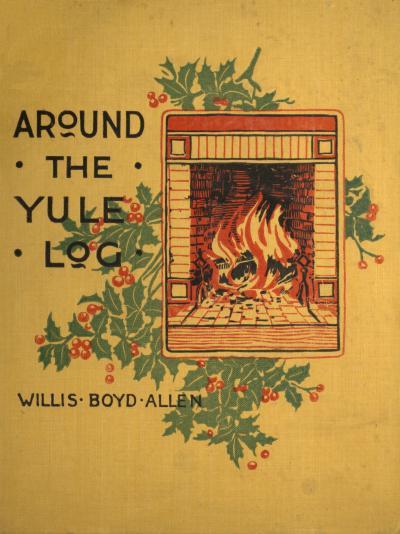 Around The Yule Log Willis Boyd Allen