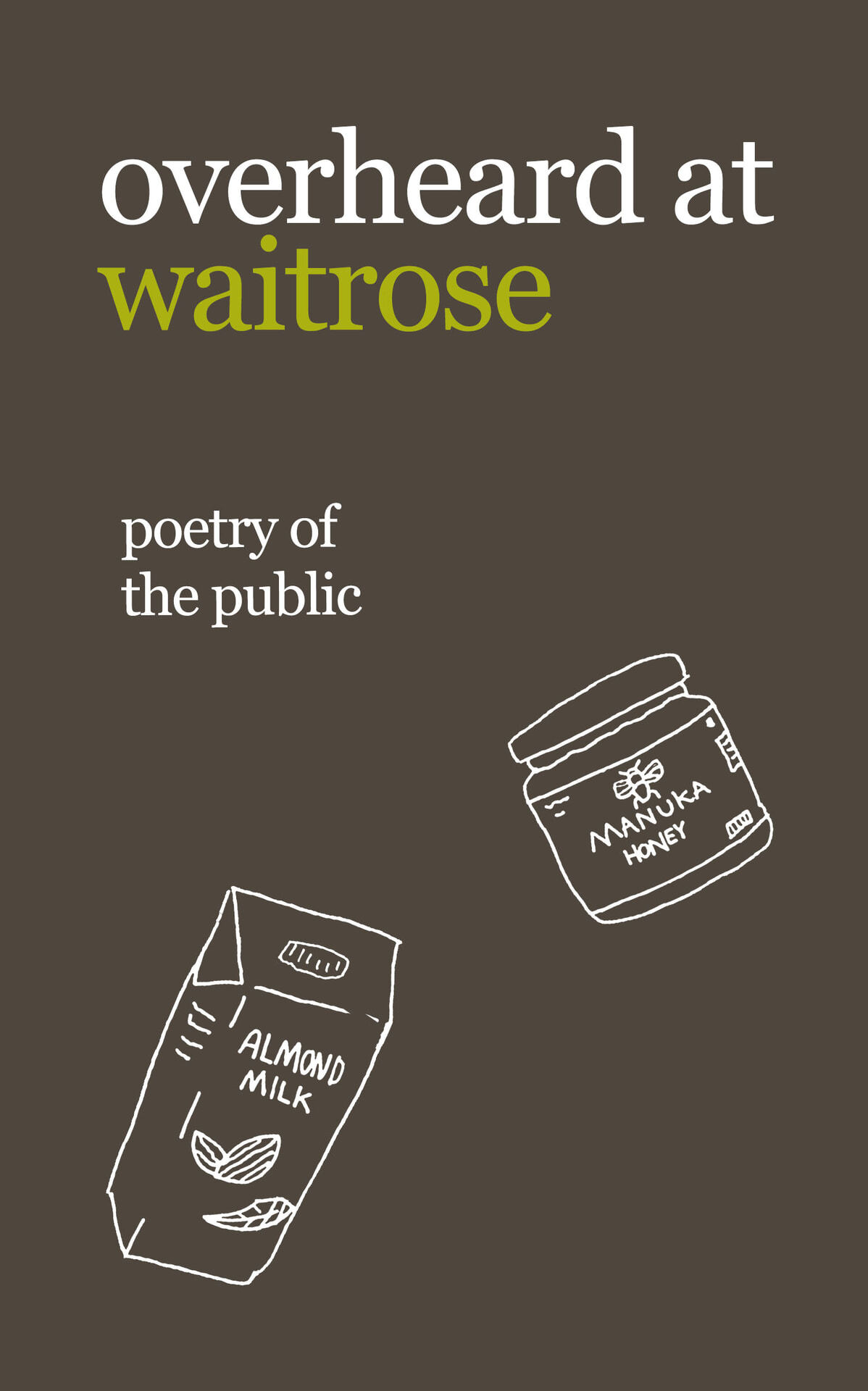 Overheard At Waitrose Poetry Of The Public Idiocratea Theresa Vogrin