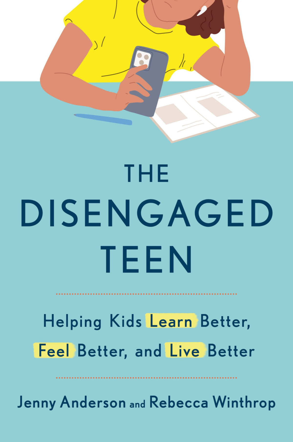 The Disengaged Teen Helping Kids Learn Better Feel Better And Live Better Jenny Anderson Rebecca Winthrop