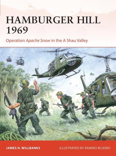 Hamburger Hill 1969 Operation Apache Snow In The A Shau Valley 1st Edition James H Willbanks