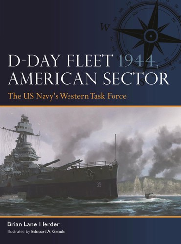 Dday Fleet 1944 American Sector The Us Navys Western Task Force 1st Edition Brian Lane Herder