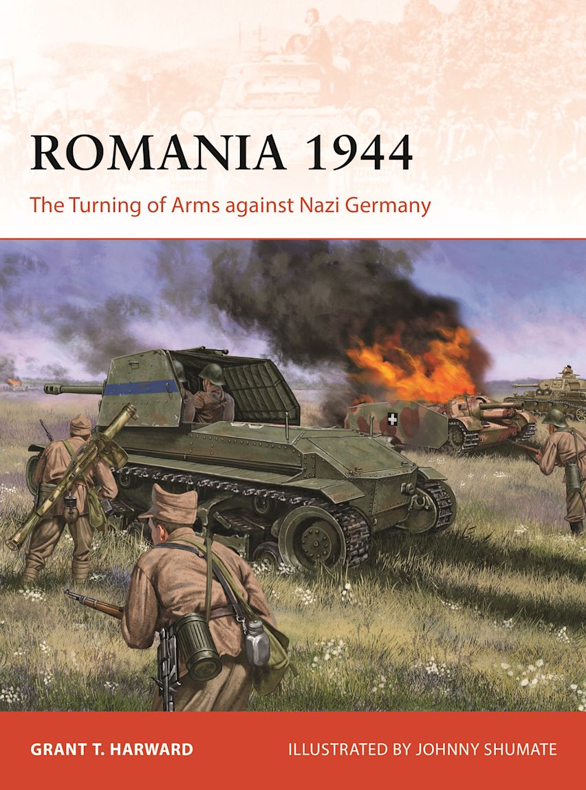 Romania 1944 The Turning Of Arms Against Nazi Germany 1st Edition Grant T Harward