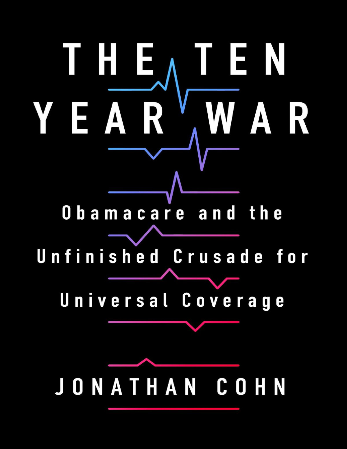 The Ten Year War Jonathan Cohn
