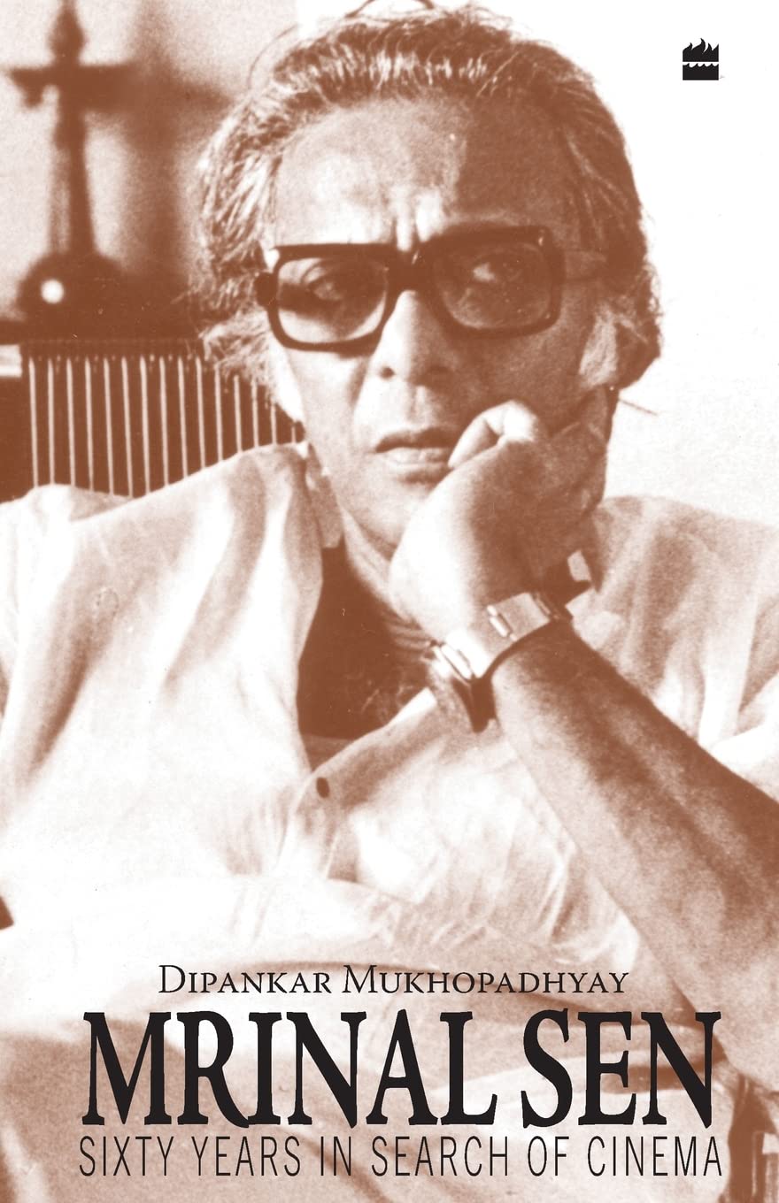Mrinal Sen60 Years In Search Of Cinema Dipankar Mukhopadhyay