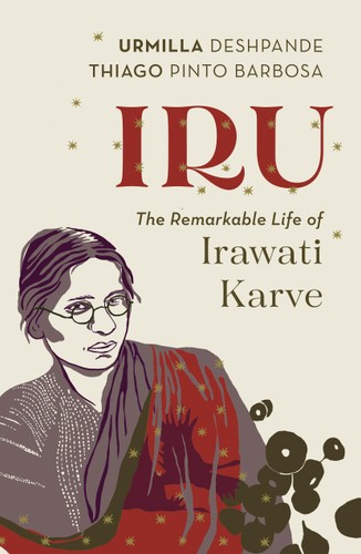 Iru The Remarkable Life Of Irawati Karve 1st Edition Urmilla Deshpande