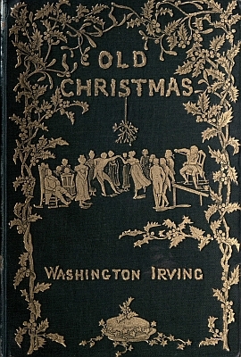 Old Christmas From The Sketch Book Of Washington Irving Washington Irving