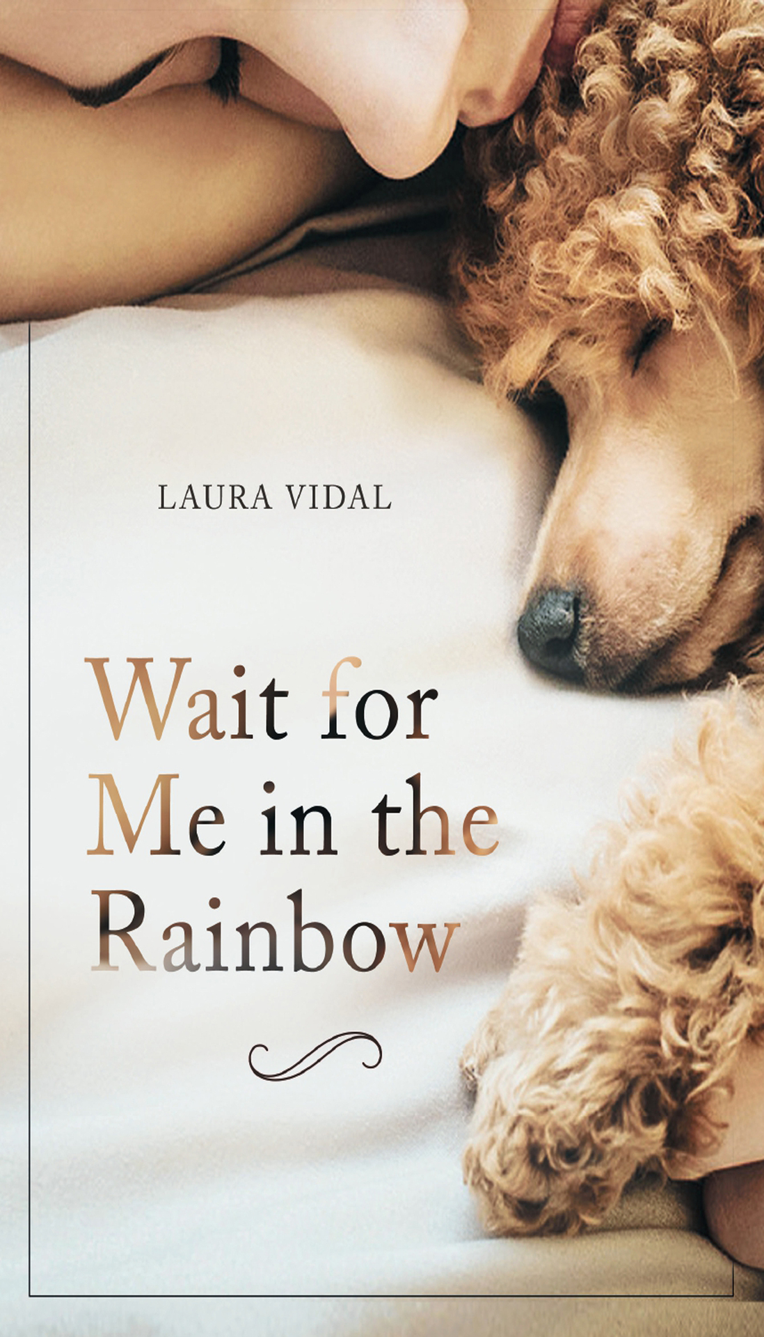 Wait For Me In The Rainbow How To Deal With The Loss Of Your Pet Laura Vidal