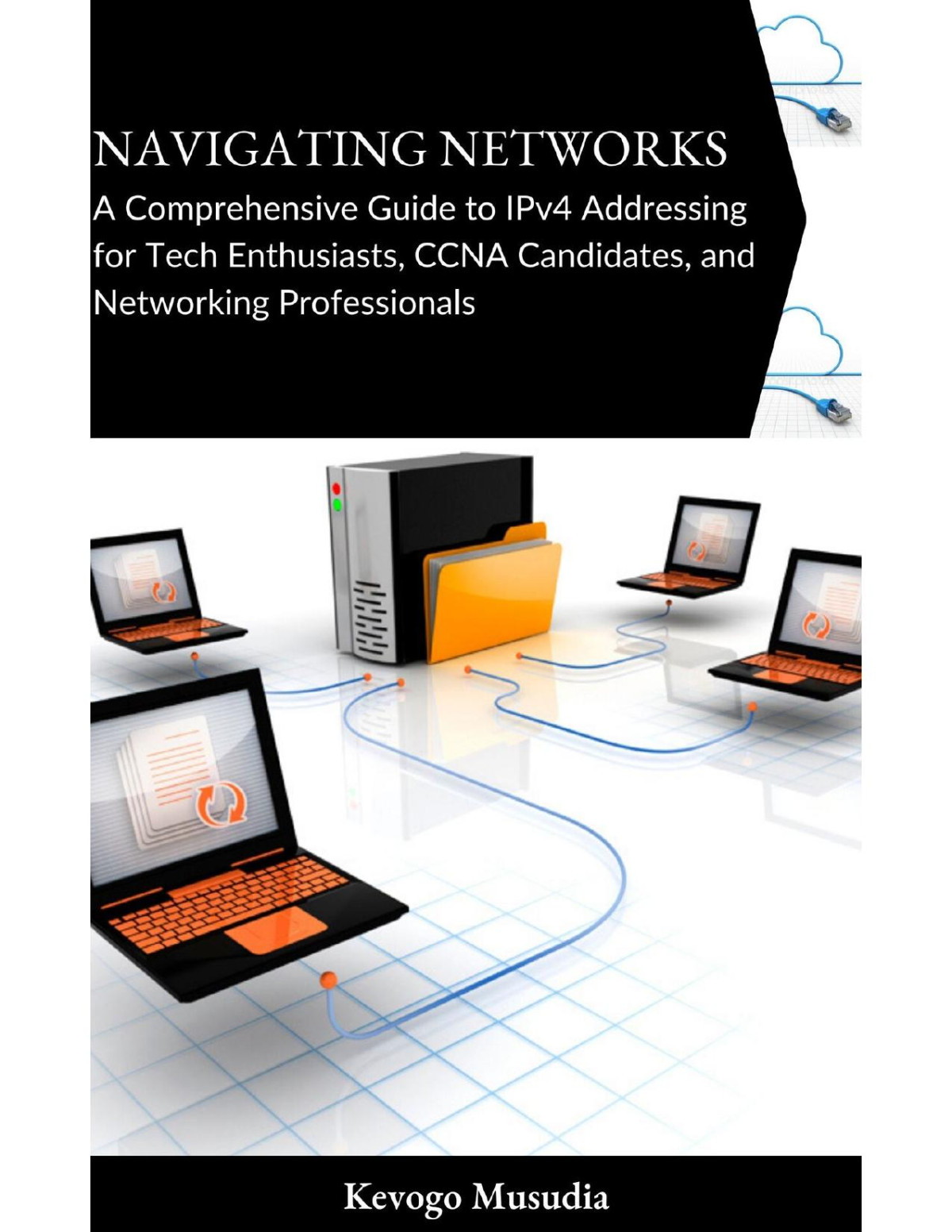 Navigating Networks A Comprehensive Guide To Ipv4 Addressing For Tech Enthusiasts Ccna Candidates And Networking Professionals Musudia