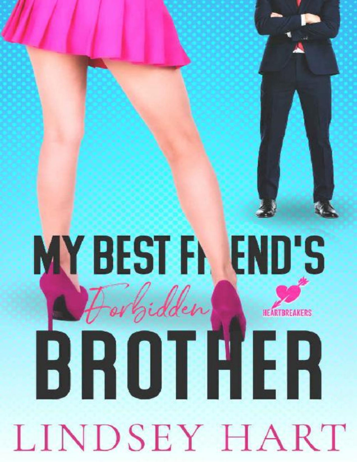 My Best Friends Forbidden Brother Heartbreakers Book 2 Lindsey Hart